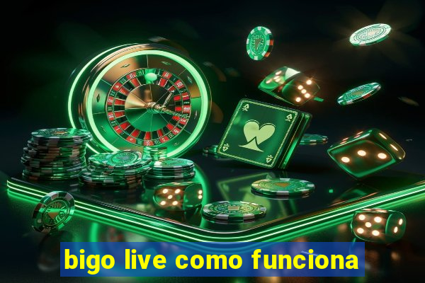 bigo live como funciona